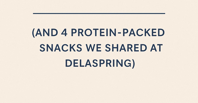 4 Protein-Packed Snacks We Shared at DelaSpring!